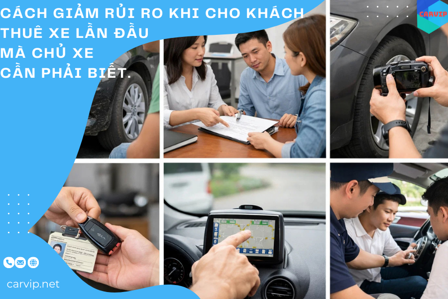 Cách giảm rủi ro khi cho khách thuê xe lần đầu mà chủ xe cần phải biết. 